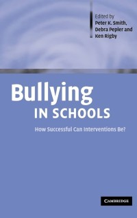 Bullying in Schools : How Successful can Interventions Be?