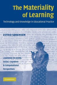 The Materiality of Learning : Technology And Knowledge In Educational Practice