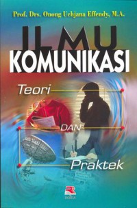 Ilmu Komunikasi - Teori dan Praktek