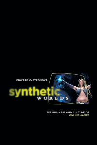Image of Synthetic Worlds : The Business and Culture of Online Games