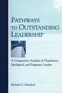 Image of Pathways to Outstanding Leadership : a Comparative Analysis of Charismatic, Ideological, and Pragmatic Leaders